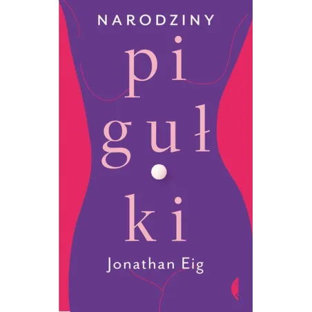 NARODZINY PIGUŁKI Jonathan Eig - Czarne