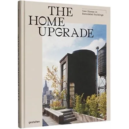 THE HOME UPGRADE NEW HOMES IN REMODELED BUILDINGS Tessa Pearson - Gestalten