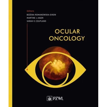 OCULAR ONCOLOGY Bożena Romanowska-Dixon, Martine J. Jager, Sarah E. Coupland - Wydawnictwo Lekarskie PZWL