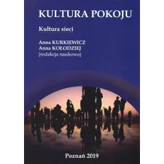 KULTURA POKOJU KULTURA SIECI Anna Kołodziej, Anna Kurkiewicz - Wyższa Szkoła Bezpieczeństwa