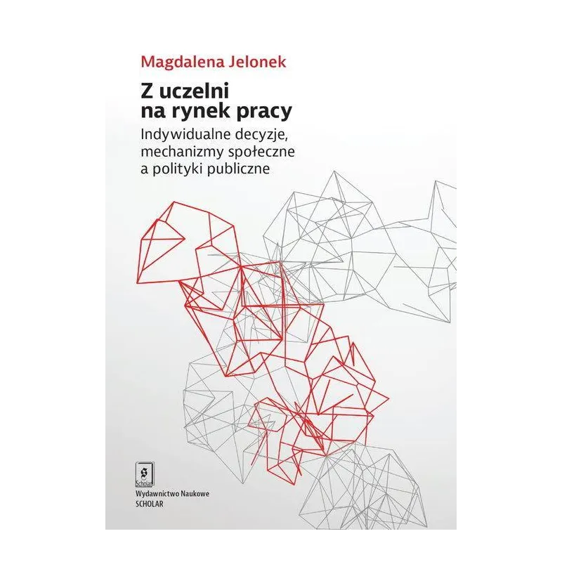 Z UCZELNI NA RYNEK PRACY Magdalena Jelonek - Scholar