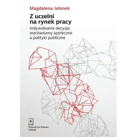 Z UCZELNI NA RYNEK PRACY Magdalena Jelonek - Scholar
