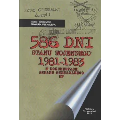 586 DNI STANU WOJENNEGO 1981-1983 W DOKUMENTACH SZTABU GENERALNEGO WP Edward Nalepa - Wydawnictwo Uniwersytetu Jana Kochanows...