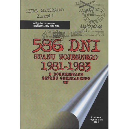 586 DNI STANU WOJENNEGO 1981-1983 W DOKUMENTACH SZTABU GENERALNEGO WP Edward Nalepa - Wydawnictwo Uniwersytetu Jana Kochanows...
