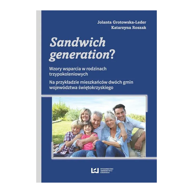 SANDWITCH GENERATION? Jolanta Grotowska-Leder, Katarzyna Roszak - Wydawnictwo Uniwersytetu Łódzkiego