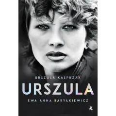 URSZULA AUTOBIOGRAFIA Urszula Kasprzak, Ewa Anna Baryłkiewicz - WAB