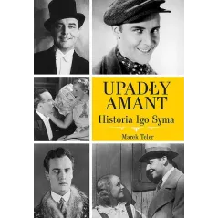 UPADŁY AMANT. HISTORIA IGO SYMA Marek Teler - Skarpa Warszawska