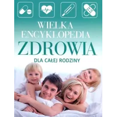 WIELKA ENCYKLOPEDIA ZDROWIA DLA CAŁEJ RODZINY - Bellona