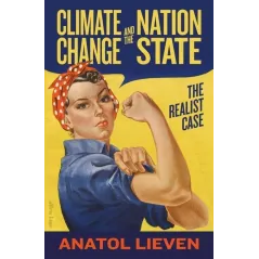 CLIMATE CHANGE AND THE NATION STATE Anatol Lieven - Allen Lane