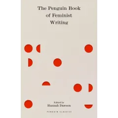 THE PENGUIN BOOK OF FEMINIST WRITING Hannah Dawson - Penguin Books