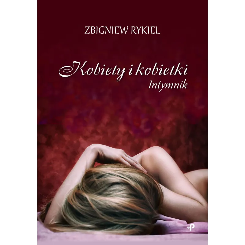 KOBIETY I KOBIETKI INTYMNIK Zbigniew Rykiel - Poligraf