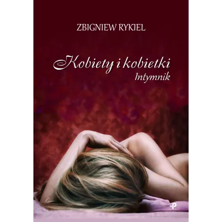 KOBIETY I KOBIETKI INTYMNIK Zbigniew Rykiel - Poligraf