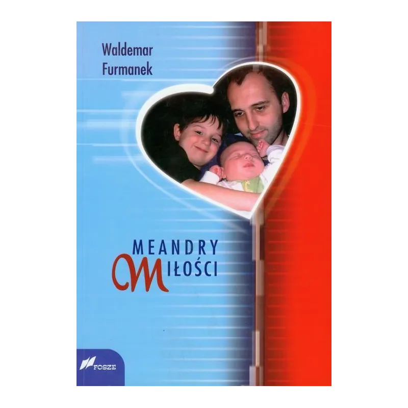 MEANDRY MIŁOŚCI Waldemar Furmanek - FOSZE