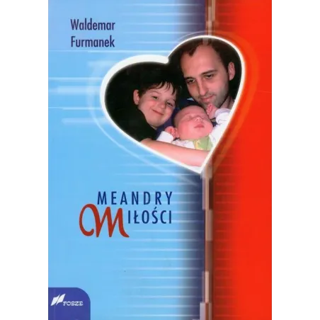 Meandry Miłości Waldemar Furmanek Meandry Miłości Waldemar Furmanek
