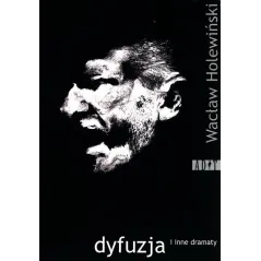 DYFUZJA I INNE DRAMATY Wacław Holewiński - ADiT