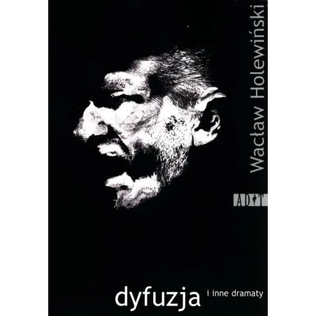 DYFUZJA I INNE DRAMATY Wacław Holewiński - ADiT