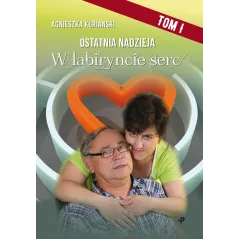 W LABIRYNCIE SERC OSTATNIA NADZIEJA Agnieszka Kurianski - Poligraf