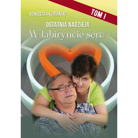 W LABIRYNCIE SERC OSTATNIA NADZIEJA Agnieszka Kurianski - Poligraf