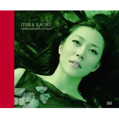IZIMA KAORU LANDSCAPES WITH A CORPSE - Hatje Cantz