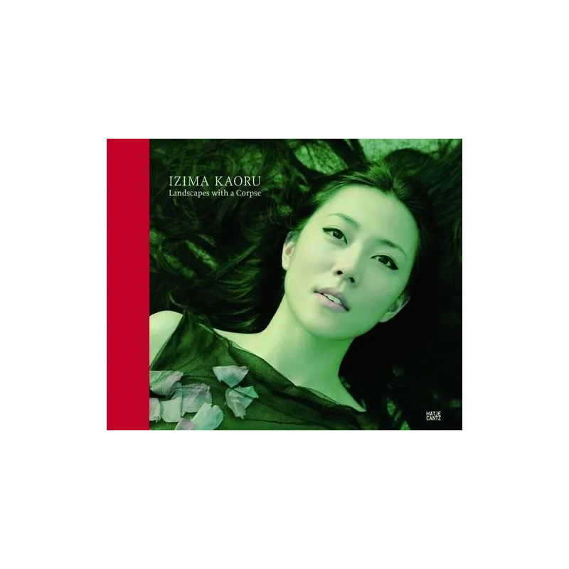 IZIMA KAORU LANDSCAPES WITH A CORPSE - Hatje Cantz