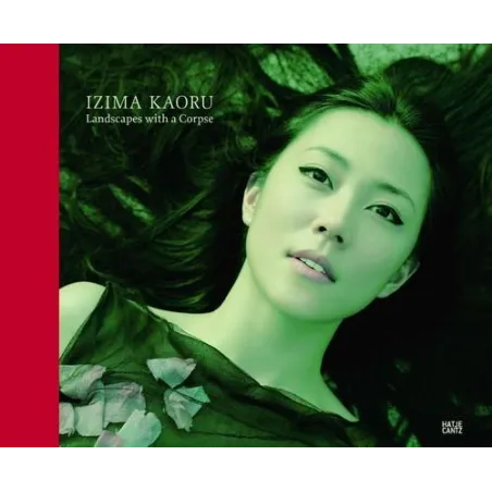 IZIMA KAORU LANDSCAPES WITH A CORPSE - Hatje Cantz