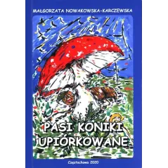 PASI KONIKI UPIORKOWANE Małgorzata Nowakowska-Karczewska - Galeria Literacka