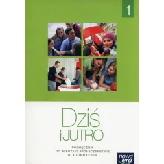 DZIŚ I JUTRO 1 PODRĘCZNIK Tomasz Maćkowski, Aleksandra Kucia, Iwona Janicka - Nowa Era
