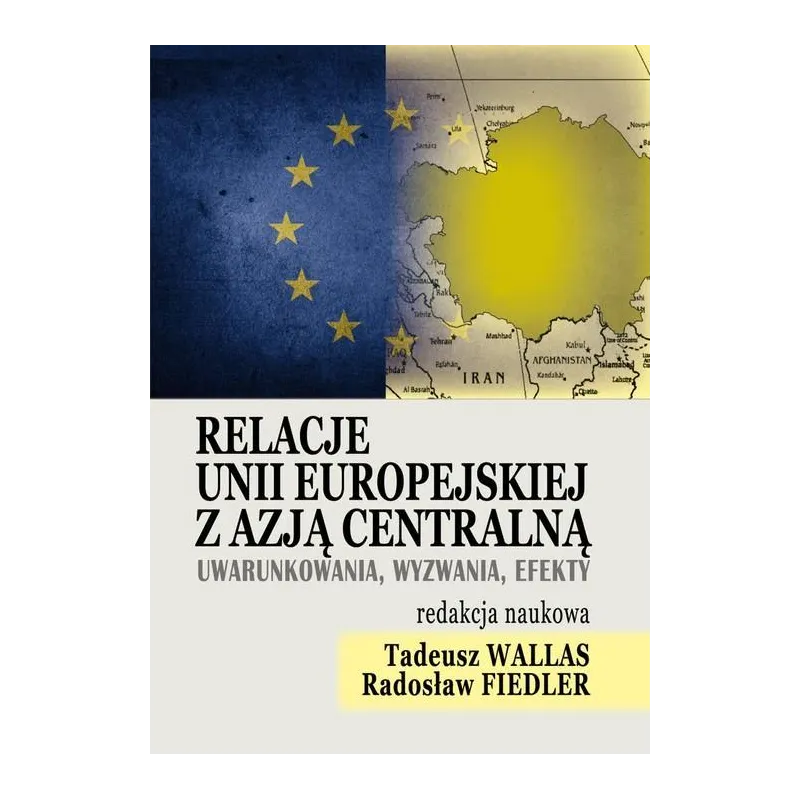RELACJE UNII EUROPEJSKIEJ Z AZJĄ CENTRALNĄ Tadeusz Wallas, Radosław Fiedler - FNCE