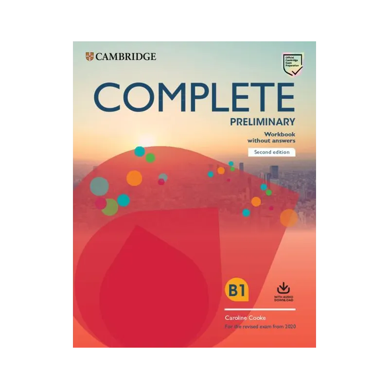 COMPLETE PRELIMINARY WORKBOOK WITHOUT ANSWERS WITH AUDIO DOWNLOAD Caroline Cooke - Cambridge University Press