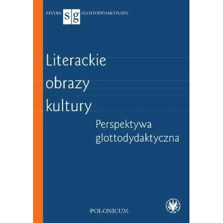 LITERACKIE OBRAZY KULTURY PERSPEKTYWA GLOTTODYDAKTYCZNA Justyna Zych - Wydawnictwa Uniwersytetu Warszawskiego
