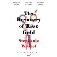 THE RECOVERY OF ROSE GOLD Stephanie Wrobel - Michael Joseph