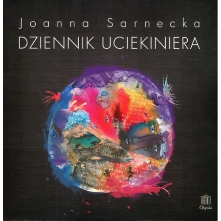 DZIENNIK UCIEKINIERA Joanna Sarnecka - Oficynka