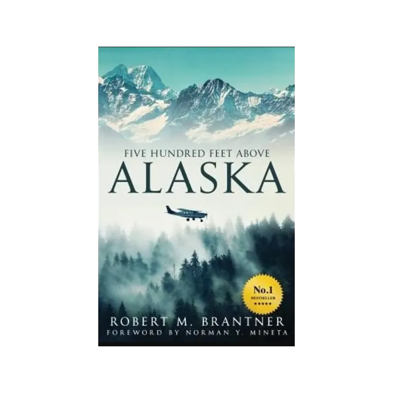 FIVE HUNDRED FEET ABOVE ALASKA Robert M Brantner - 