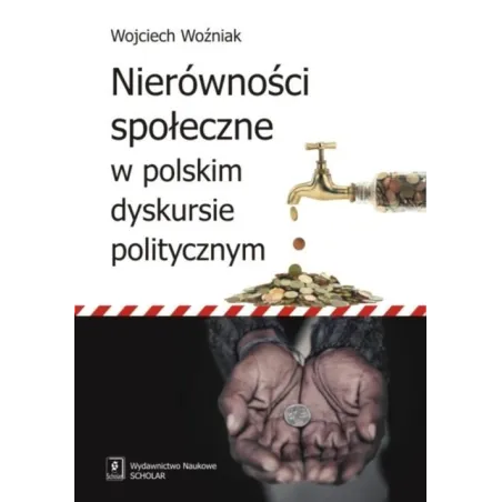 NIERÓWNOŚCI SPOŁECZNE W POLSKIM DYSKURSIE POLITYCZNYM Wojciech Woźniak - Scholar
