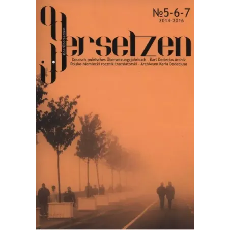 Oderbersetzen Nr 5-6-7 2014-2016 Polsko-Niemiecki Rocznik Oderbersetzen Nr 5-6-7 2014-2016 Polsko-Niemiecki Rocznik