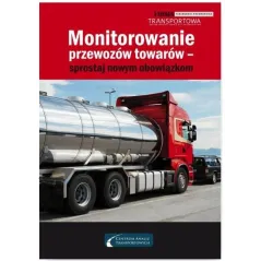 MONITOROWANIE PRZEWOZÓW TOWARÓW – SPROSTAJ NOWYM OBOWIĄZKOM - Wiedza i Praktyka