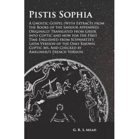 PISTIS SOPHIA A GNOSTIC GOSPEL G. R. S. Mead - Obscure Press