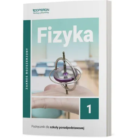 FIZYKA PODRĘCZNIK 1 LICEUM I TECHNIKUM ZAKRES ROZSZERZONY Adam Ogaza - Operon