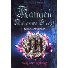 SZKLANY RYCERZ KAMIEŃ KRÓLESTWA SLOGET 12 Wanda Siubiela - Rozpisani.pl