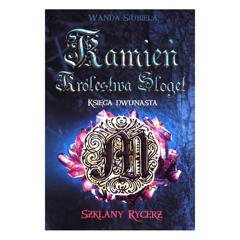 SZKLANY RYCERZ KAMIEŃ KRÓLESTWA SLOGET 12 Wanda Siubiela - Rozpisani.pl