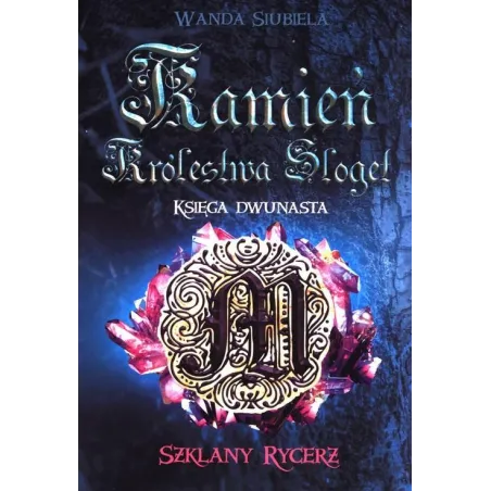 SZKLANY RYCERZ KAMIEŃ KRÓLESTWA SLOGET 12 Wanda Siubiela - Rozpisani.pl