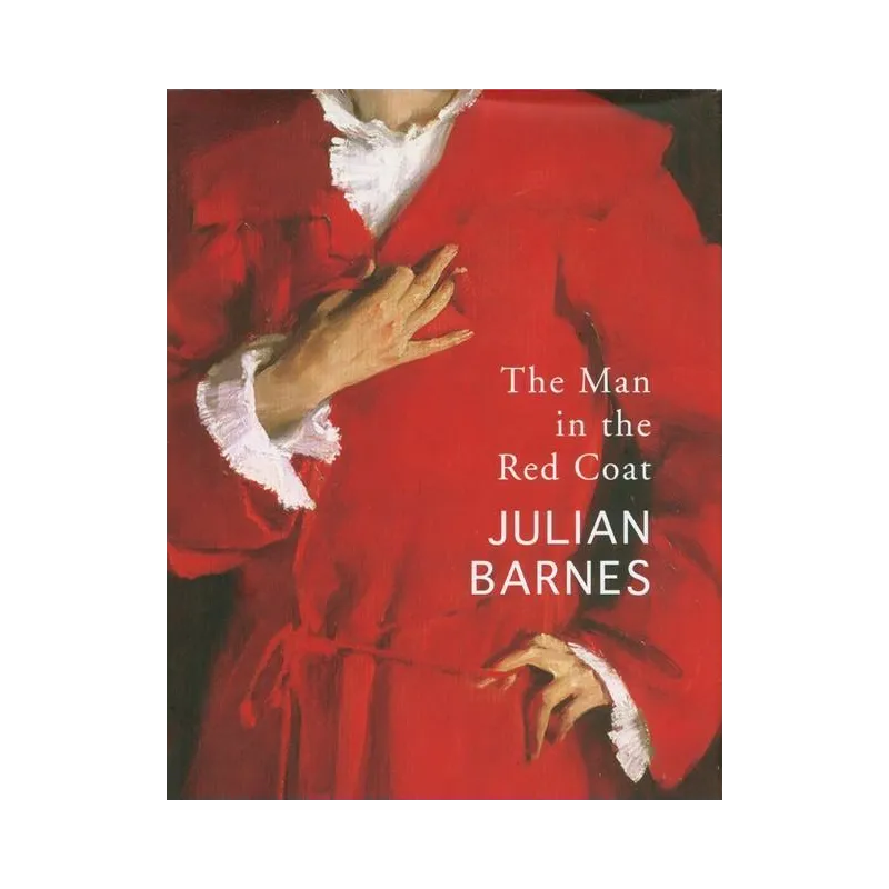 THE MAN IN THE RED COAT Julian Barnes - Jonathan Cape