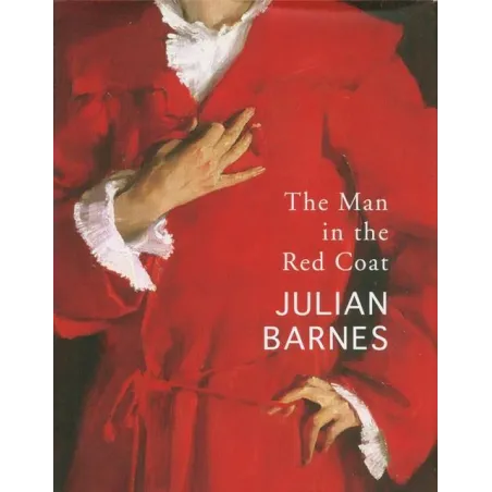 THE MAN IN THE RED COAT Julian Barnes - Jonathan Cape