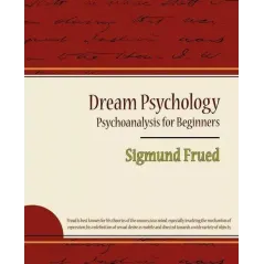 DREAM PSYCHOLOGY - PSYCHOANALYSIS FOR BEGINNERS Sigmund Frued - Standard Pubn Inc