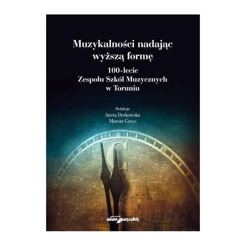MUZYKALNOŚCI NADAJĄC WYŻSZĄ FORMĘ Marcin Gmys, Aneta Derkowska - Adam Marszałek