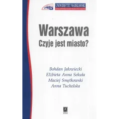 WARSZAWA CZYJE JEST MIASTO? Maciej Smętkowski, Bohdan Jałowiecki, Elżbieta Anna Sekuła - Scholar