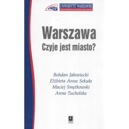 WARSZAWA CZYJE JEST MIASTO? Maciej Smętkowski, Bohdan Jałowiecki, Elżbieta Anna Sekuła - Scholar