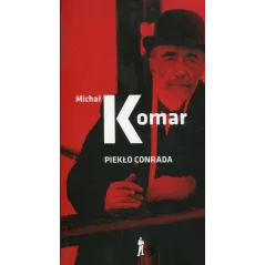 PIEKŁO CONRADA Michał Komar - Czuły Barbarzyńca Press