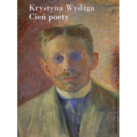 CIEŃ POETY Krystyna Wydżga - słowo/obraz terytoria
