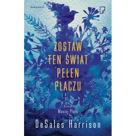 ZOSTAW TEN ŚWIAT PEŁEN PŁACZU DeSales Harrison - Marginesy